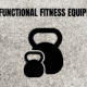 Best Functional Fitness Equipment