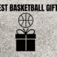 Best Basketball Gifts