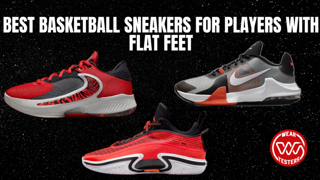 Best Basketball Sneakers for Players with Flat Feet