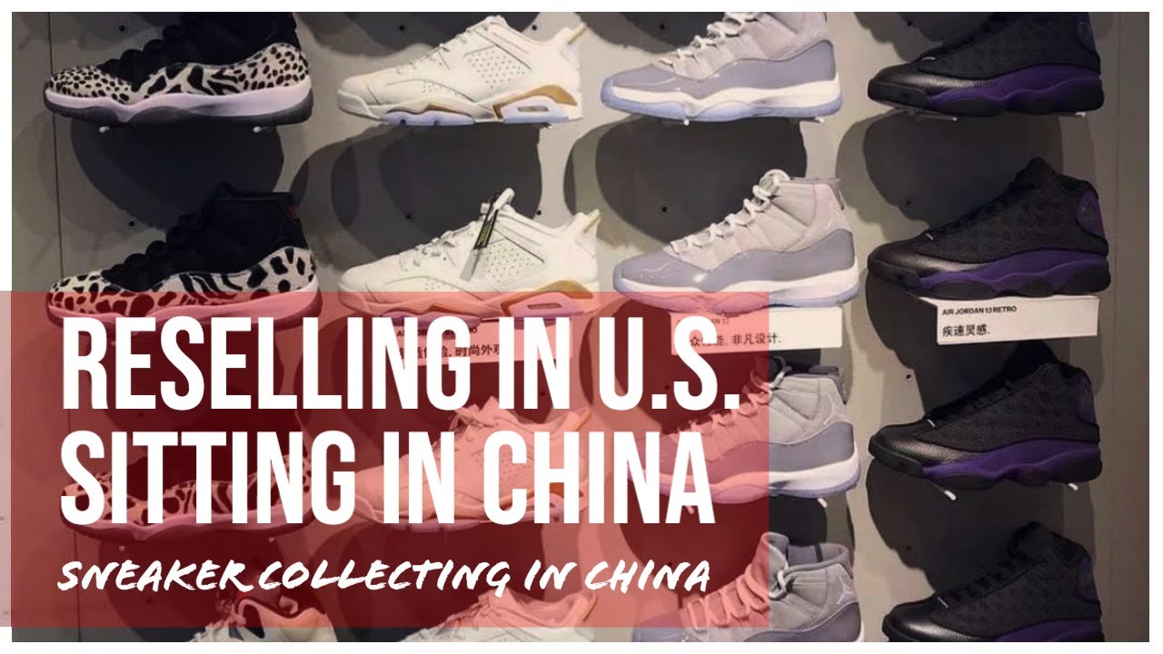 Reselling in U.S. Sitting in China - Sneaker Collecting in China