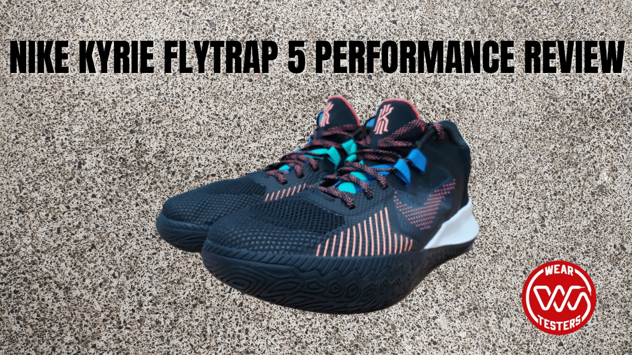 Nike Kyrie Flytrap 5 Performance Review - Weartesters